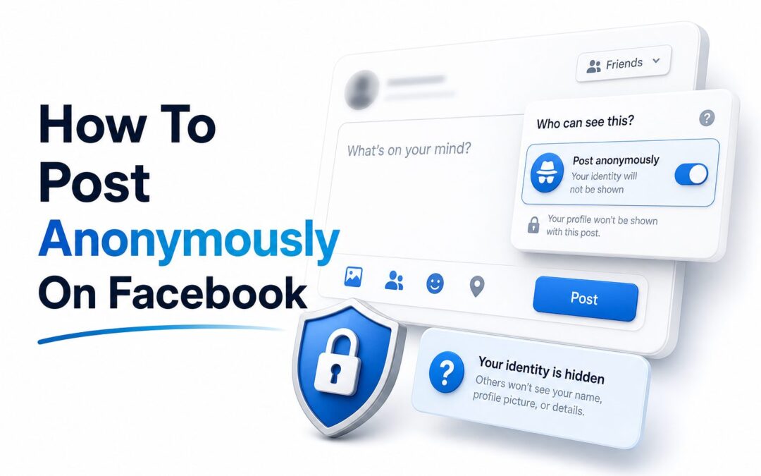 How to Post Anonymously on Facebook: Complete Guide